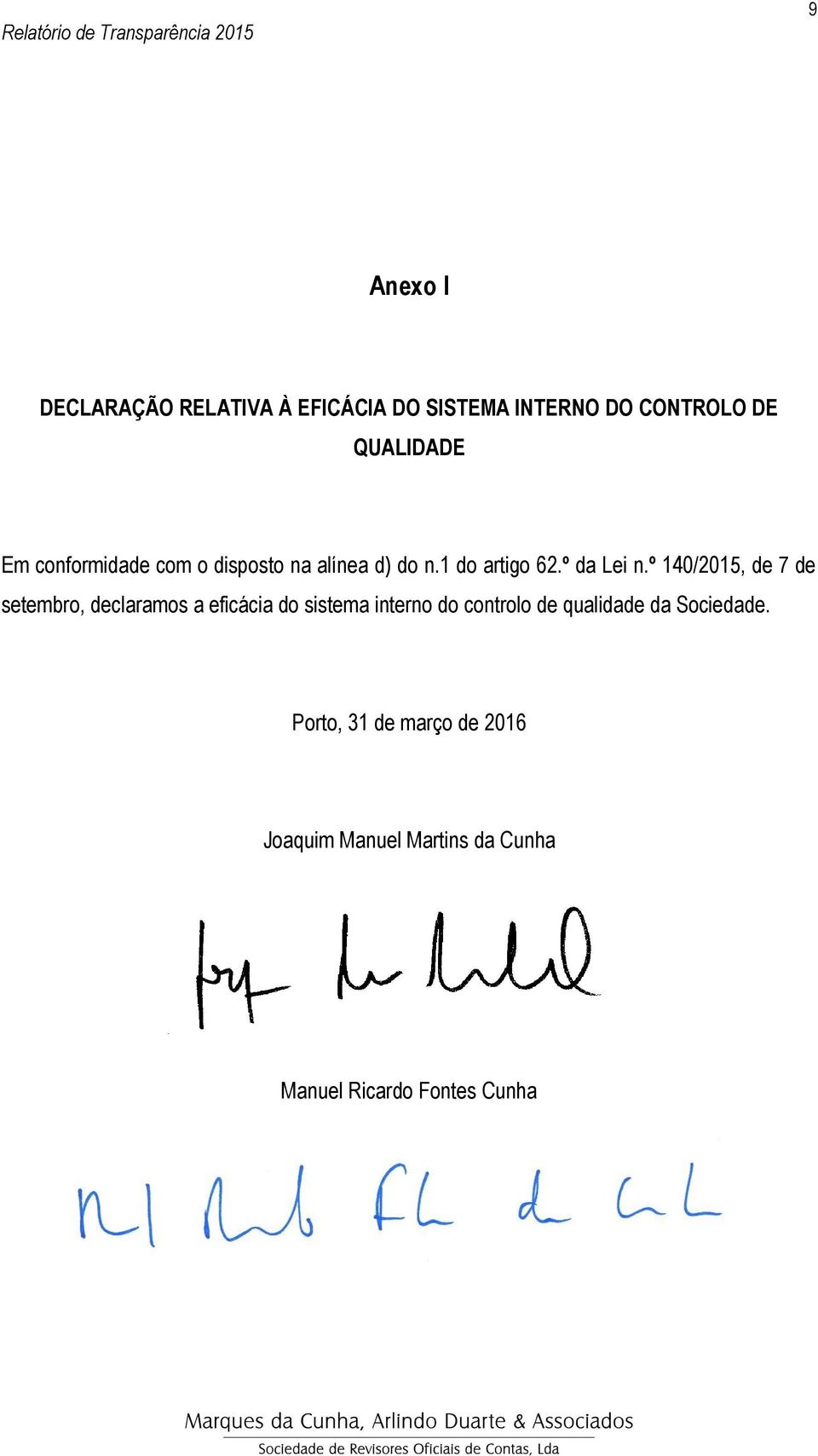 º 140/2015, de 7 de setembro, declaramos a eficácia do sistema interno do controlo de