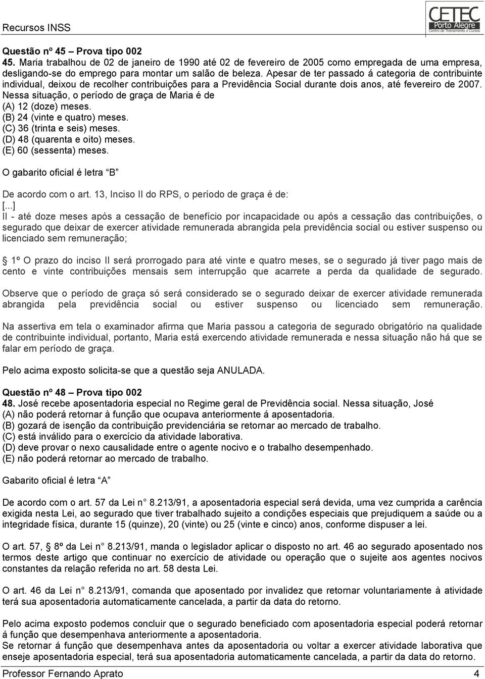 Nessa situação, o período de graça de Maria é de (A) 12 (doze) meses. (B) 24 (vinte e quatro) meses. (C) 36 (trinta e seis) meses. (D) 48 (quarenta e oito) meses. (E) 60 (sessenta) meses.