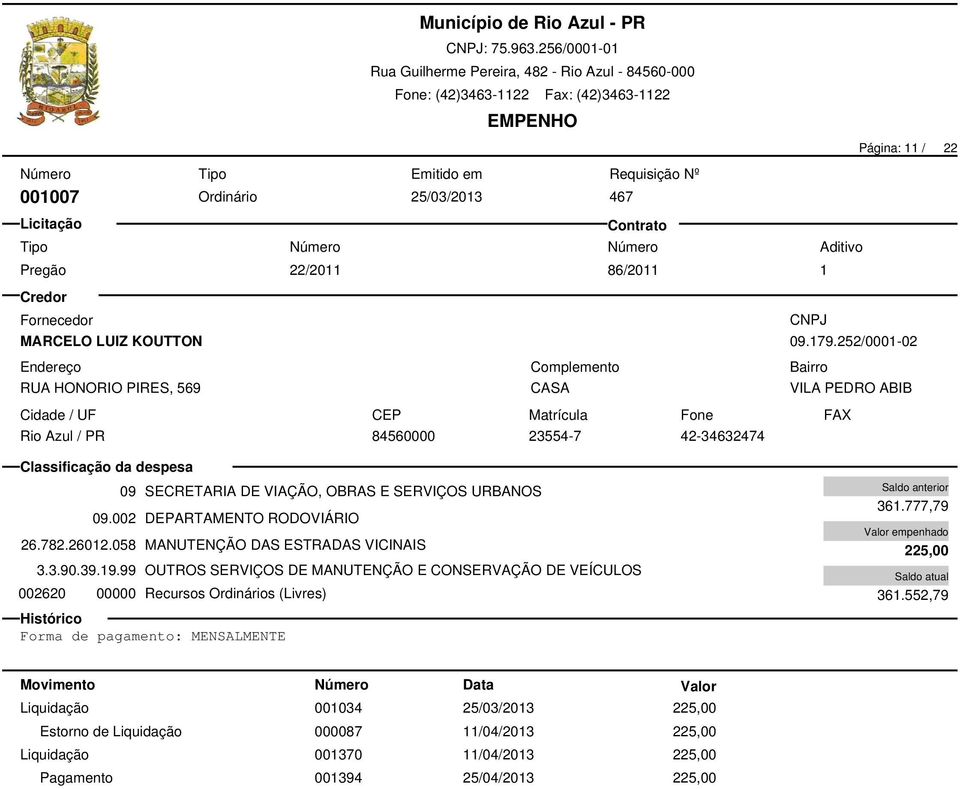 Forma de pagamento: MENSALMENTE 361.777,79 225,00 361.