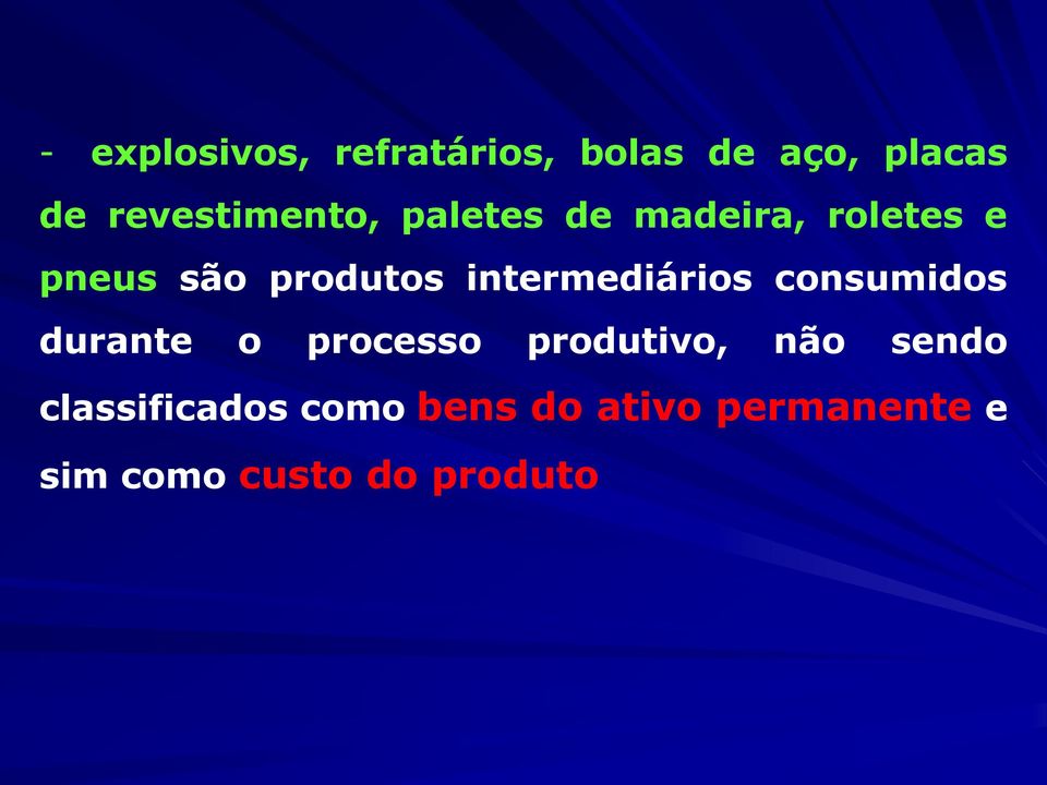 intermediários consumidos durante o processo produtivo, não