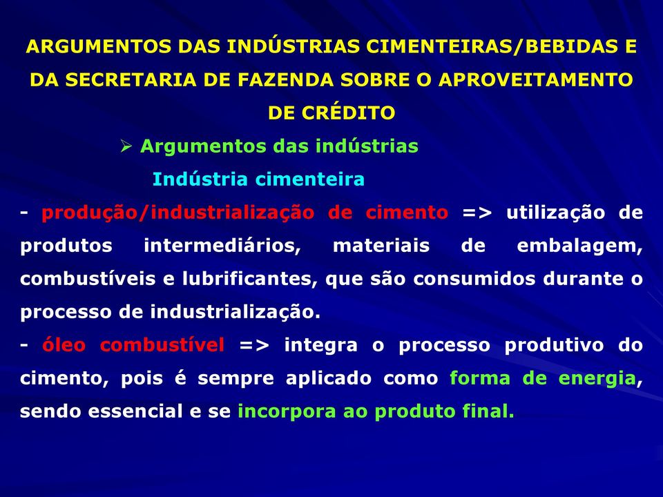 embalagem, combustíveis e lubrificantes, que são consumidos durante o processo de industrialização.