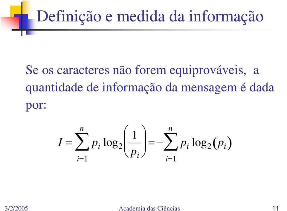 da mensagem é dada por: n i=1 1 I = p i log 2 p i n