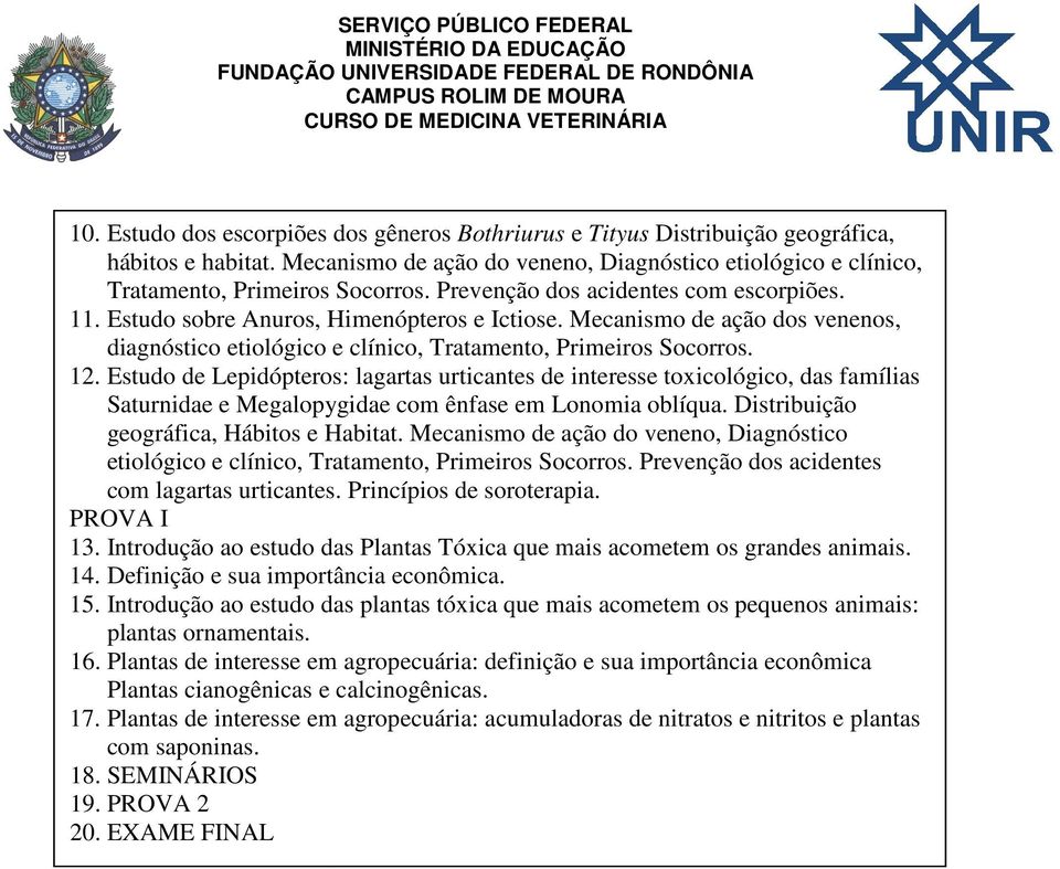 Estudo de Lepidópteros: lagartas urticantes de interesse toxicológico, das famílias Saturnidae e Megalopygidae com ênfase em Lonomia oblíqua. Distribuição geográfica, Hábitos e Habitat.