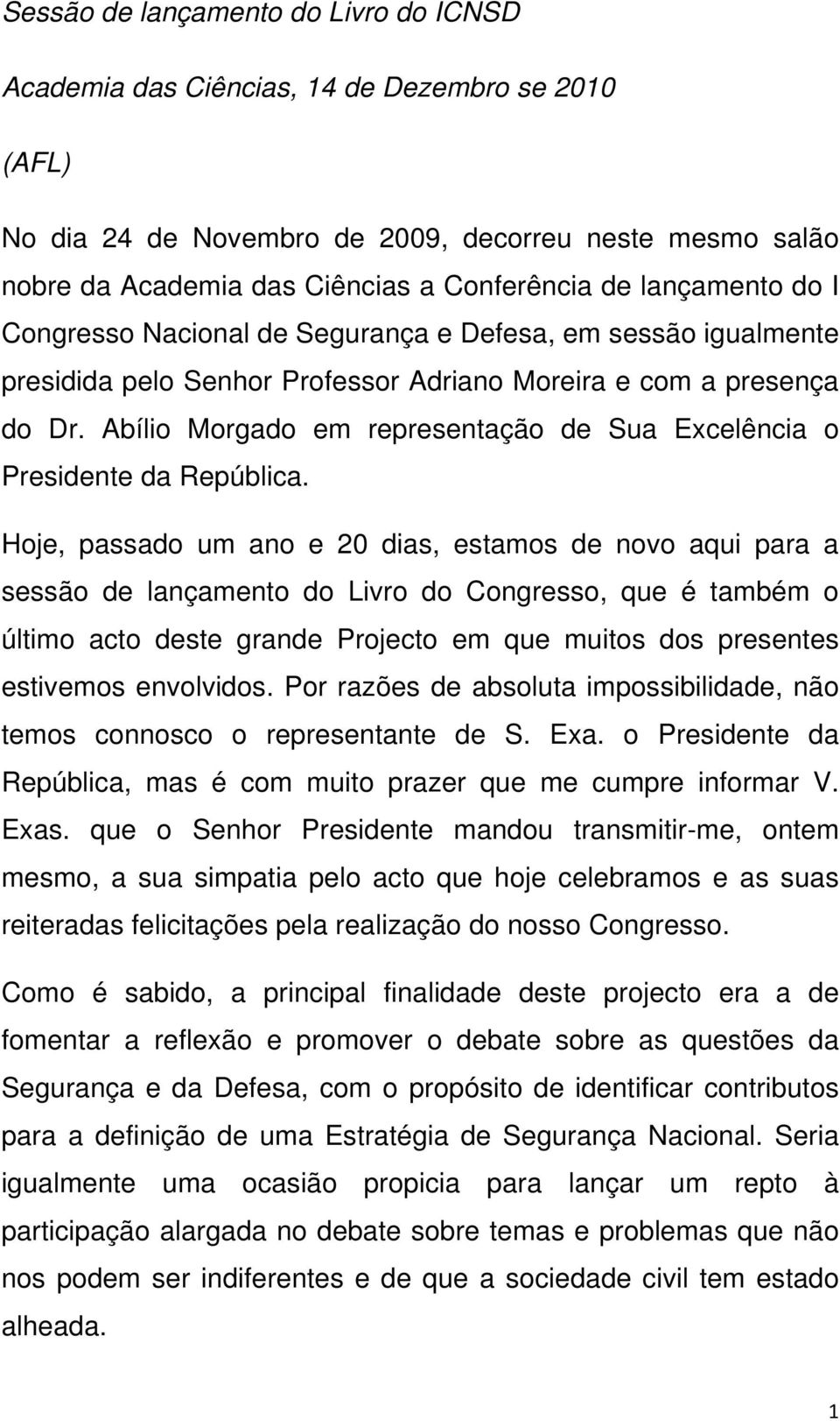 Abílio Morgado em representação de Sua Excelência o Presidente da República.