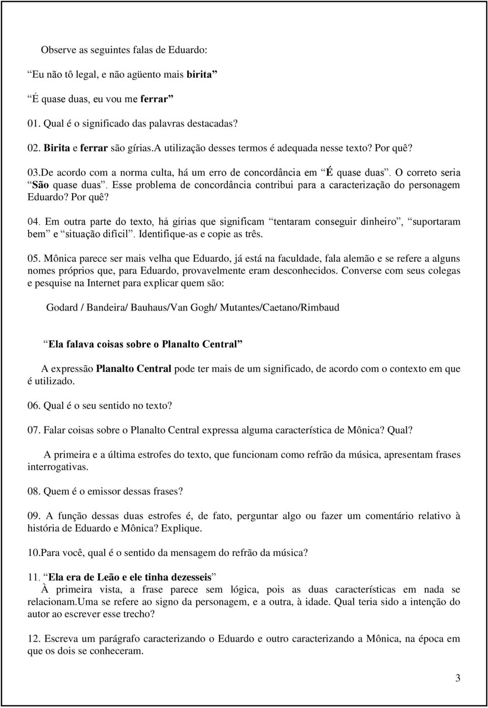 Esse problema de concordância contribui para a caracterização do personagem Eduardo? Por quê? 04.