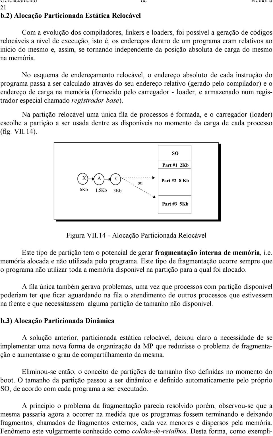 programa eram relativos ao início do mesmo e, assim, se tornando independente da posição absoluta de carga do mesmo na memória.