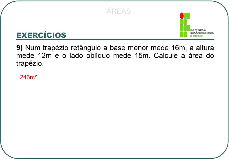 altura mede 12m e o lado oblíquo