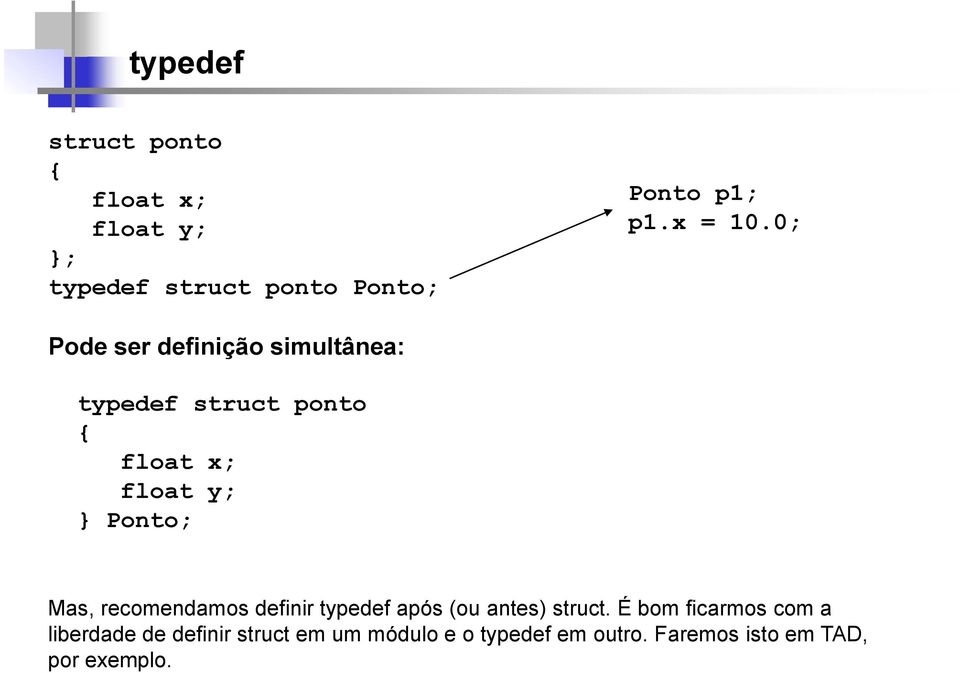 recomendamos definir typedef após (ou antes) struct.