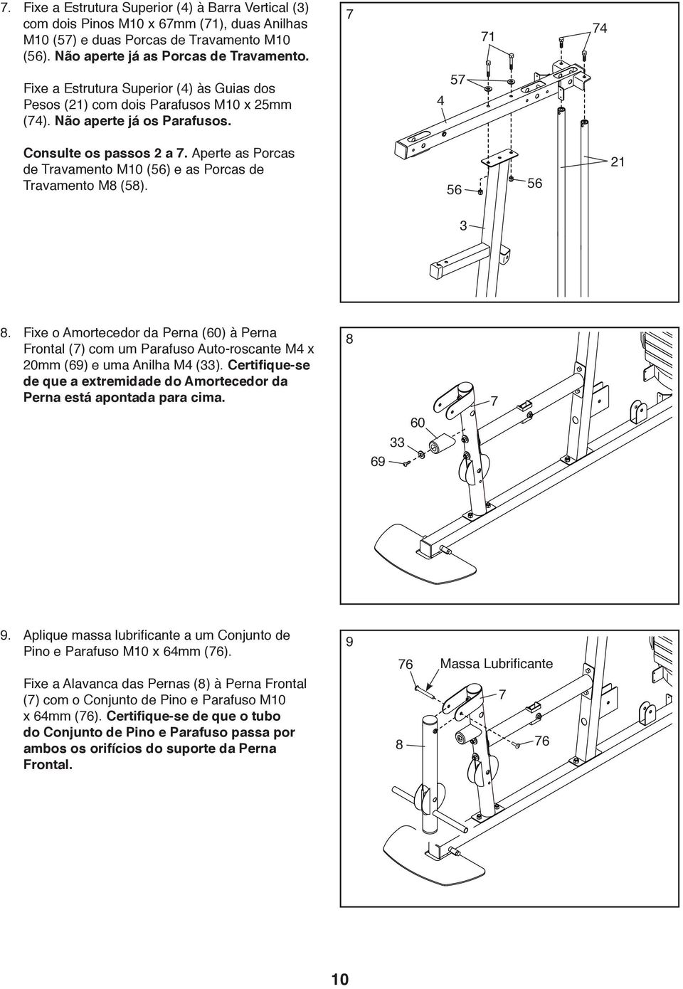 Aperte as Porcas de Travamento M10 () e as Porcas de Travamento M8 (). 21 3 8. Fixe o Amortecedor da Perna (60) à Perna Frontal (7) com um Parafuso Auto-roscante M4 x 20mm (69) e uma Anilha M4 (33).