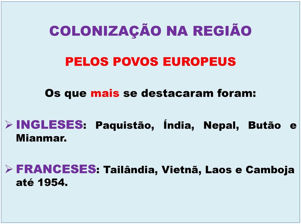 Paquistão, Índia, Nepal, Butão e Mianmar.