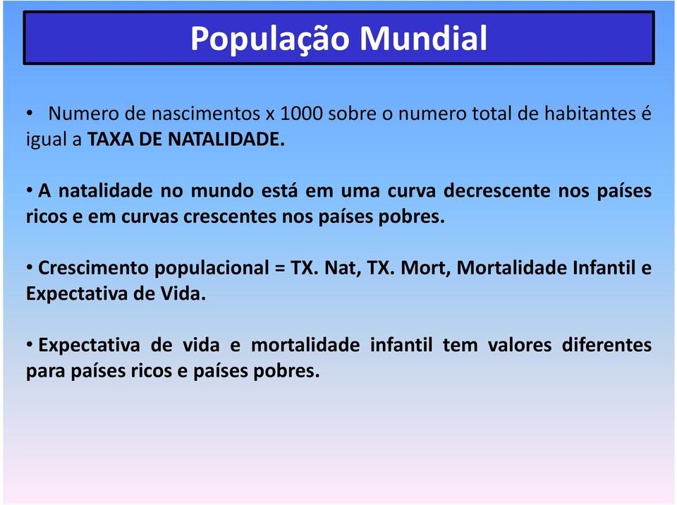 países pobres. Crescimento populacional = TX. Nat, TX.