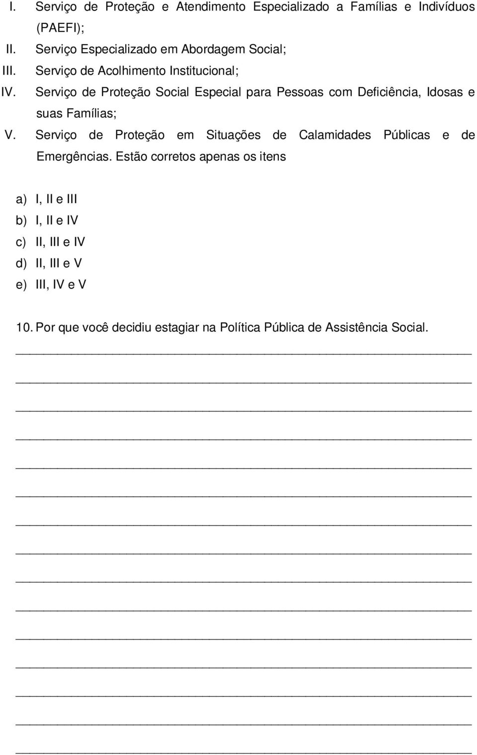 Serviço de Proteção Social Especial para Pessoas com Deficiência, Idosas e suas Famílias; V.