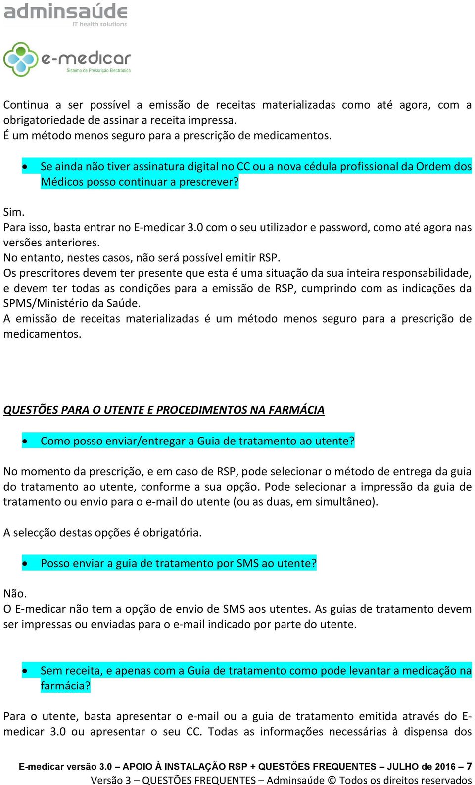 0 com o seu utilizador e password, como até agora nas versões anteriores. No entanto, nestes casos, não será possível emitir RSP.