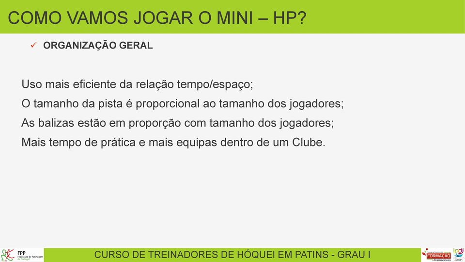 tamanho da pista é proporcional ao tamanho dos jogadores; As