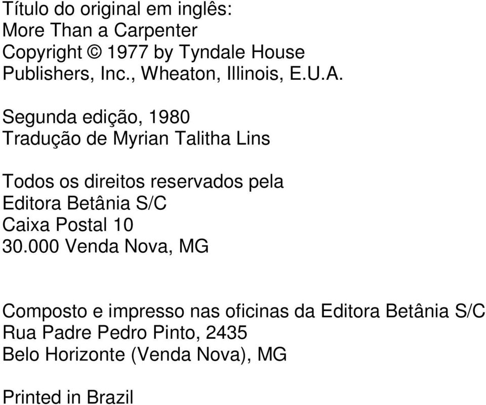 Segunda edição, 1980 Tradução de Myrian Talitha Lins Todos os direitos reservados pela Editora