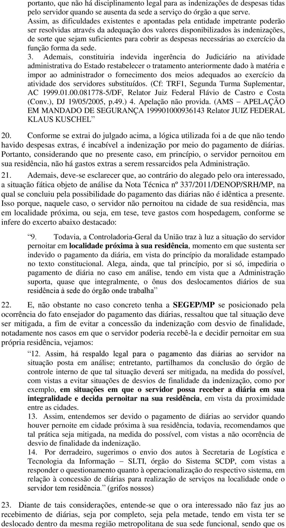 cobrir as despesas necessárias ao exercício da função forma da sede. 3.