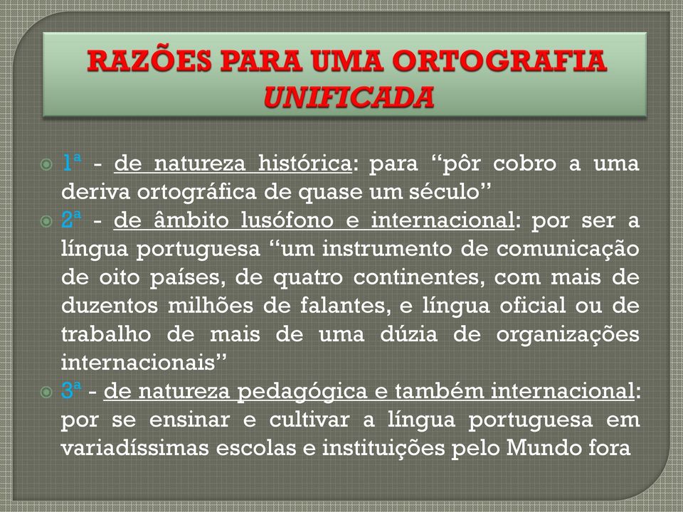 duzentos milhões de falantes, e língua oficial ou de trabalho de mais de uma dúzia de organizações internacionais 3ª - de