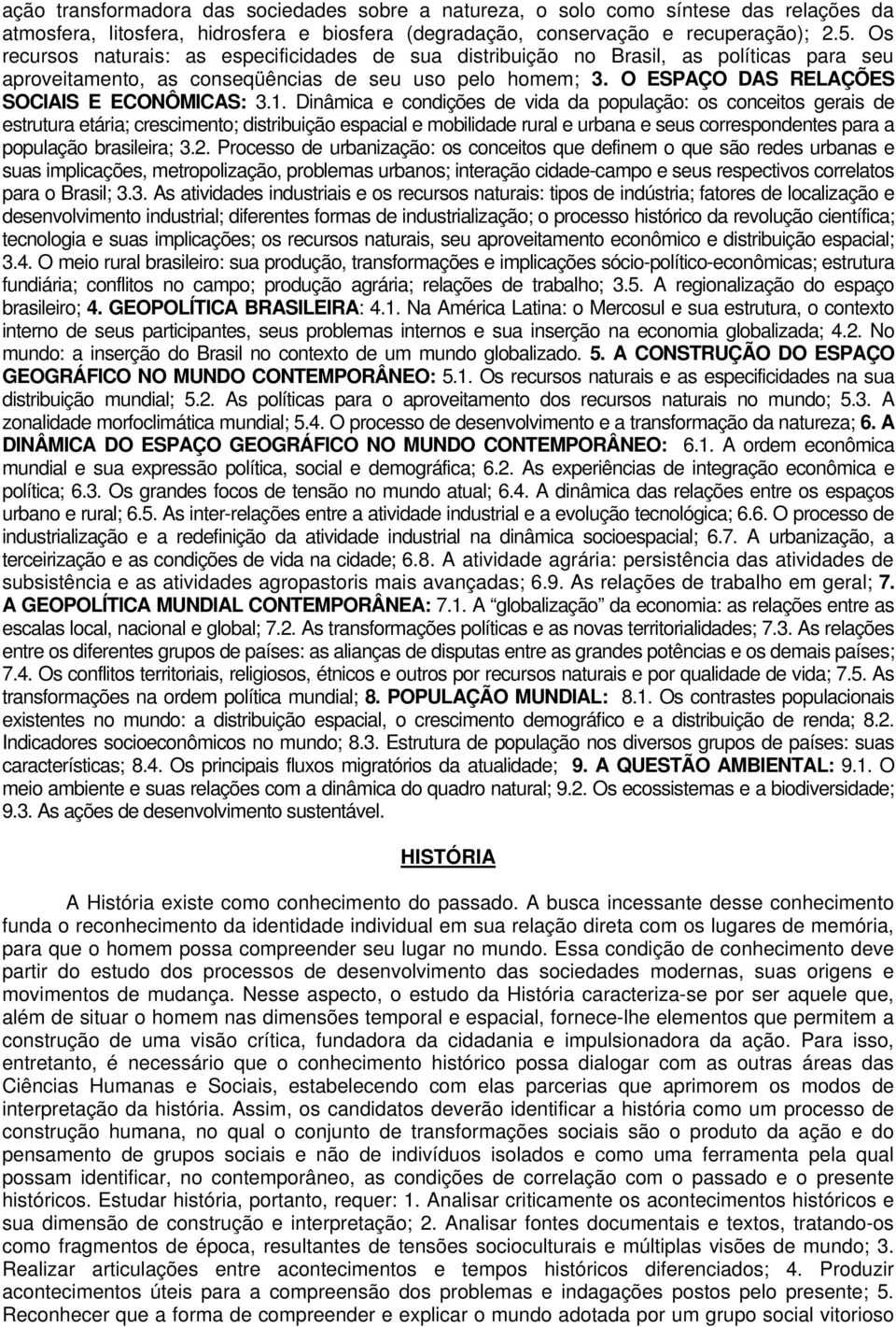 1. Dinâmica e condições de vida da população: os conceitos gerais de estrutura etária; crescimento; distribuição espacial e mobilidade rural e urbana e seus correspondentes para a população