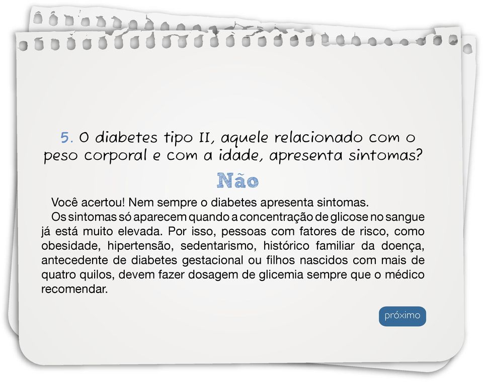 Os sintomas só aparecem quando a concentração de glicose no sangue já está muito elevada.