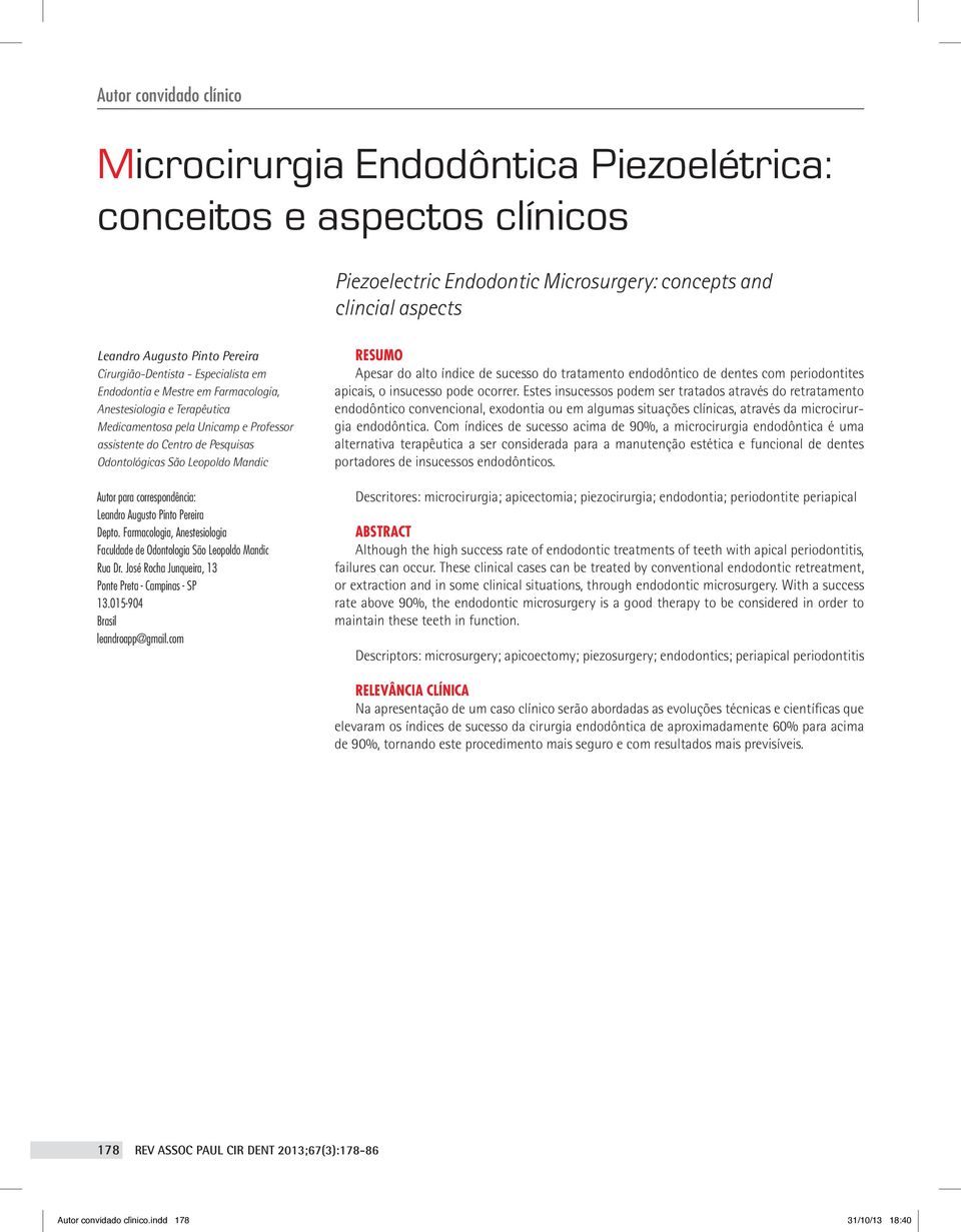 São Leopoldo Mandic Autor para correspondência: Leandro Augusto Pinto Pereira Depto. Farmacologia, Anestesiologia Faculdade de Odontologia São Leopoldo Mandic Rua Dr.