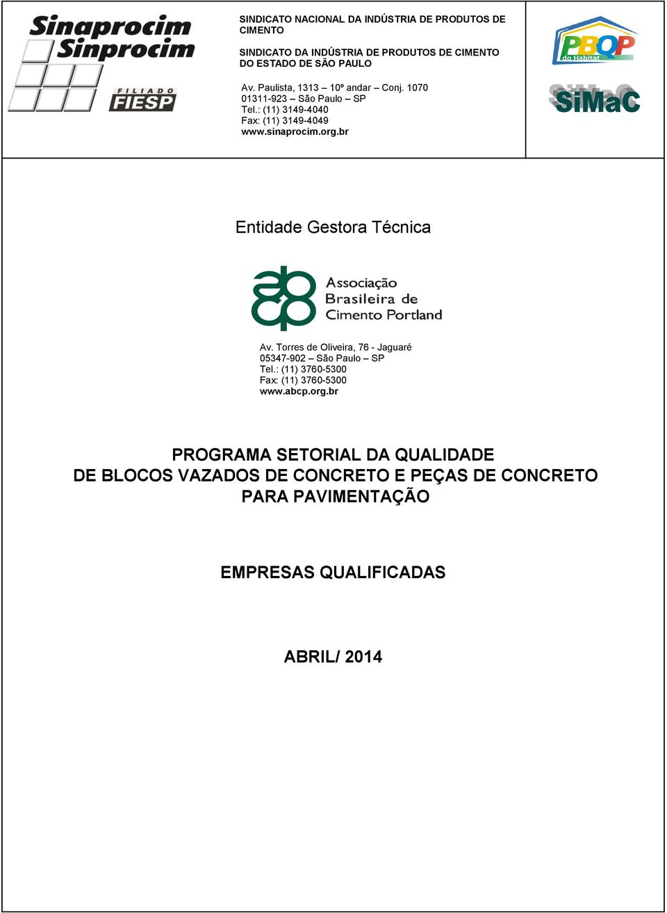 br Entidade Gestora Técnica Av. Torres de Oliveira, 76 - Jaguaré 05347-902 São Paulo Tel.