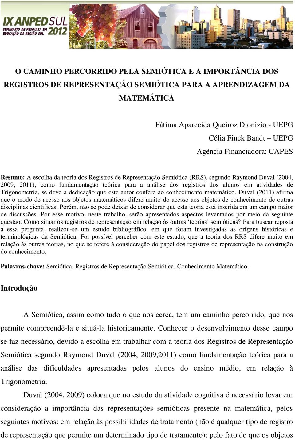 alunos em atividades de Trigonometria, se deve a dedicação que este autor confere ao conhecimento matemático.