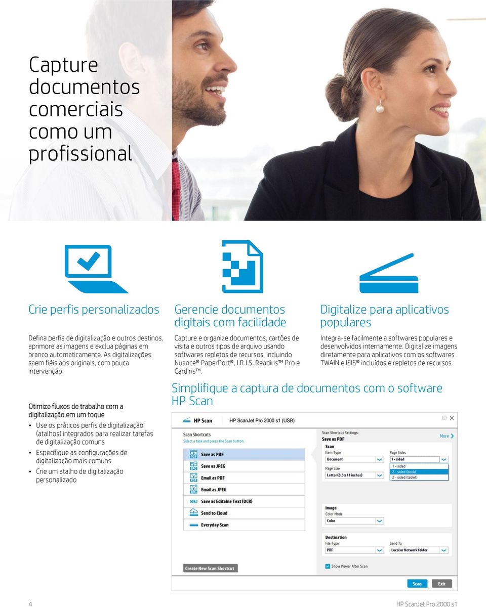 Otimize fluxos de trabalho com a digitalização em um toque Use os práticos perfis de digitalização (atalhos) integrados para realizar tarefas de digitalização comuns Especifique as configurações de