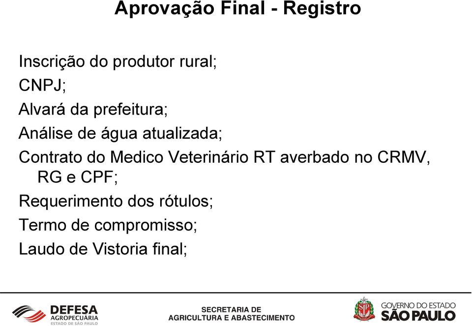 Medico Veterinário RT averbado no CRMV, RG e CPF;