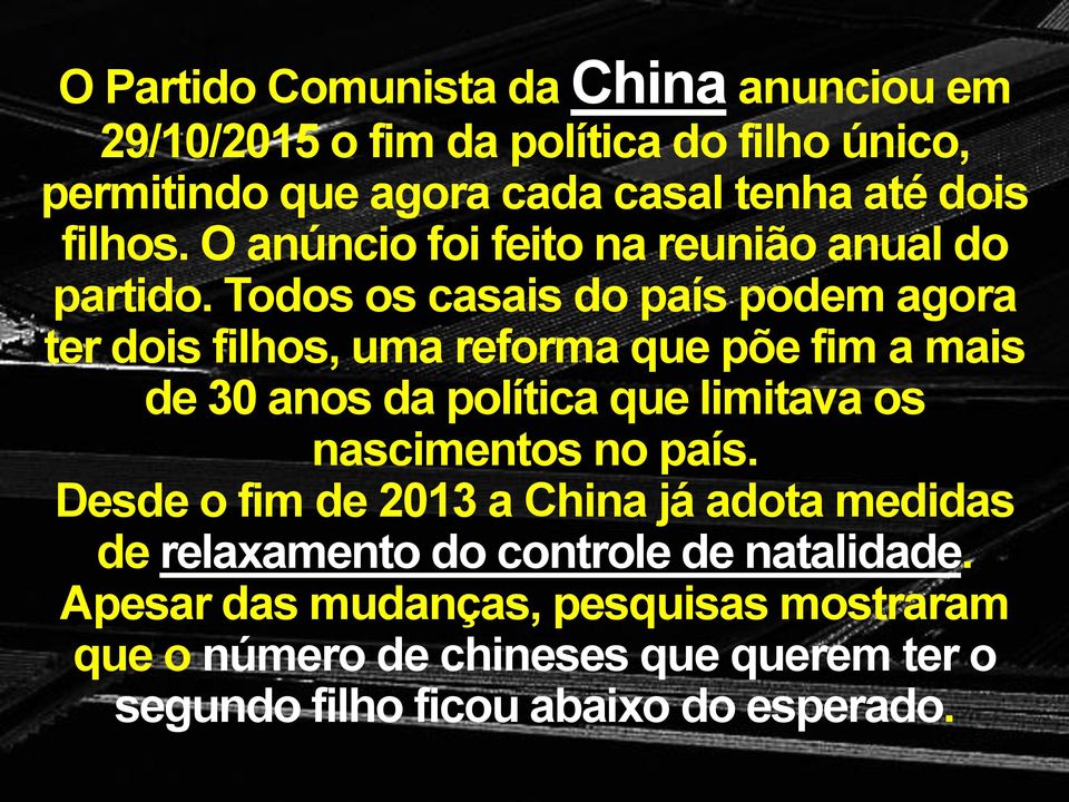 Todos os casais do país podem agora ter dois filhos, uma reforma que põe fim a mais de 30 anos da política que limitava os nascimentos