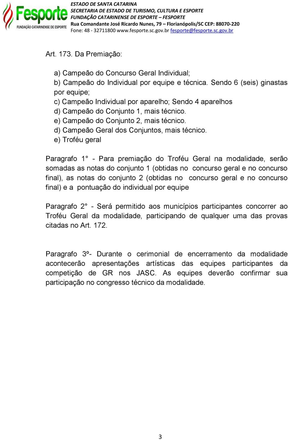 d) Campeão Geral dos Conjuntos, mais técnico.