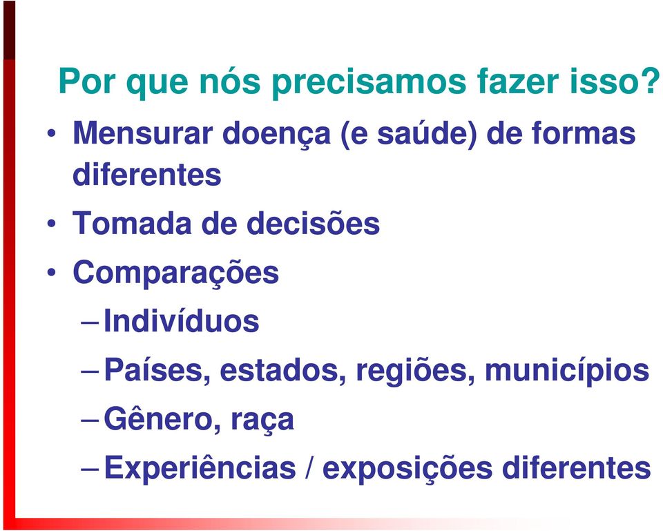 Tomada de decisões Comparações Indivíduos Países,