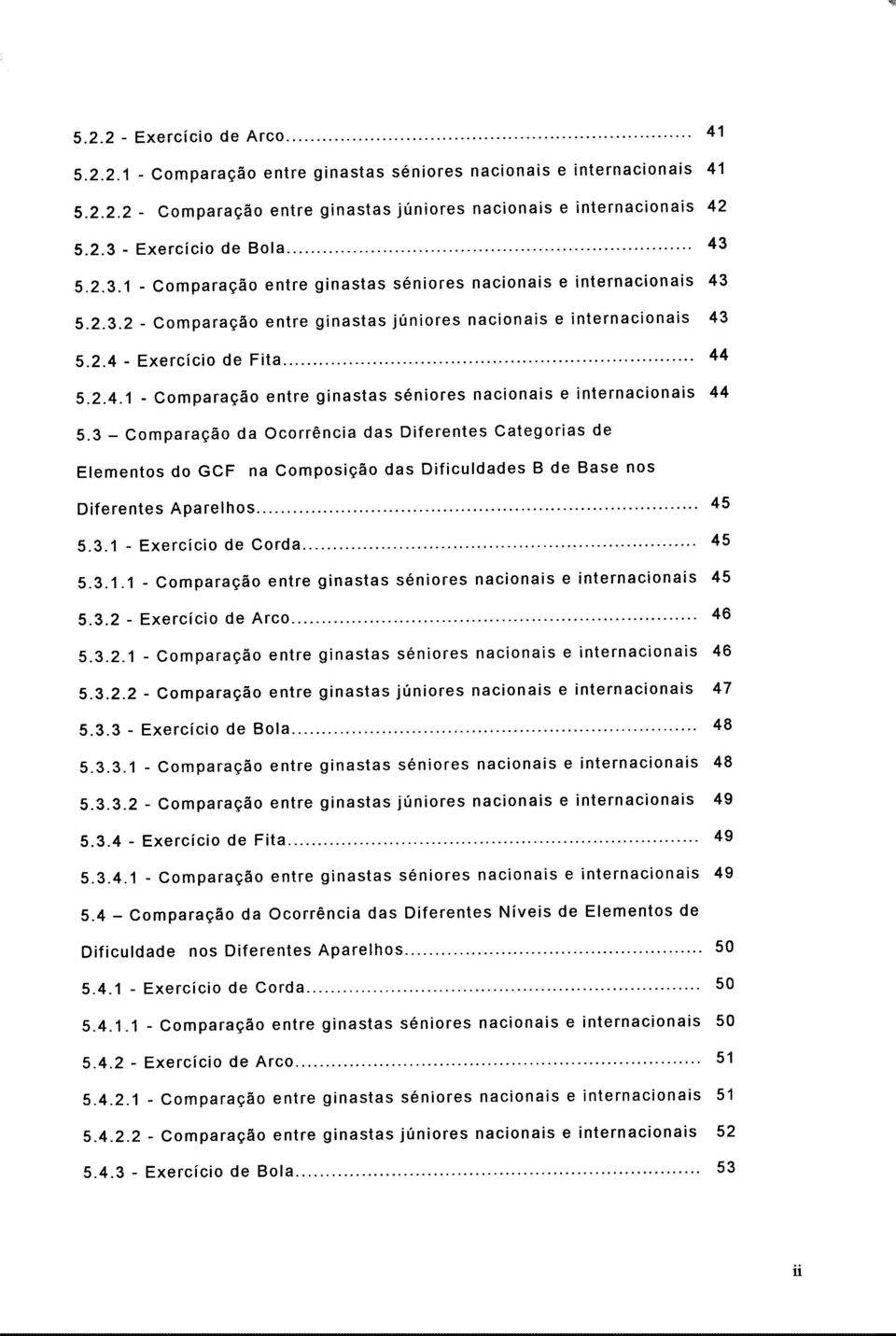 3 - Comparação da Ocorrência das Diferentes Categorias de Elementos do GCF na Composição das Dificuldades B de Base nos Diferentes Aparelhos 5.3.1 