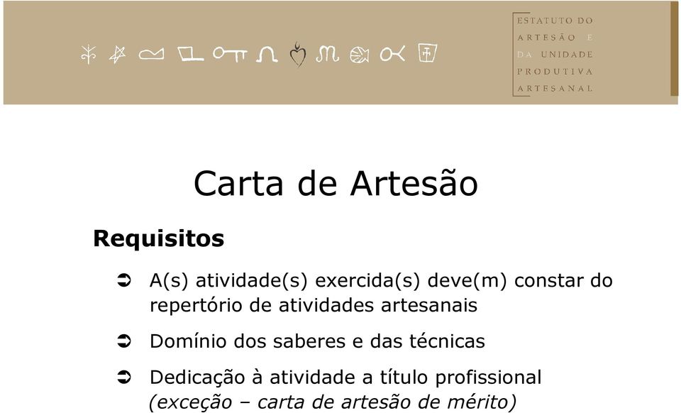 artesanais Domínio dos saberes e das técnicas Dedicação