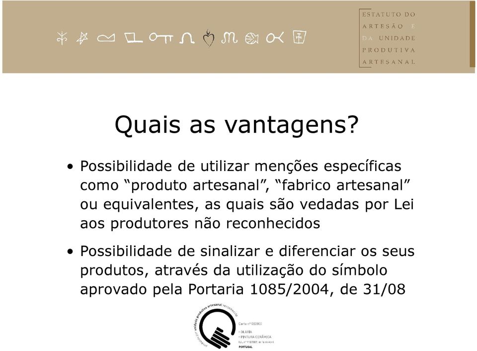 artesanal ou equivalentes, as quais são vedadas por Lei aos produtores não