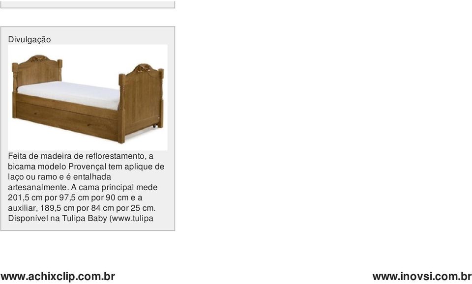 A cama principal mede 201,5 cm por 97,5 cm por 90 cm e a auxiliar, 189,5