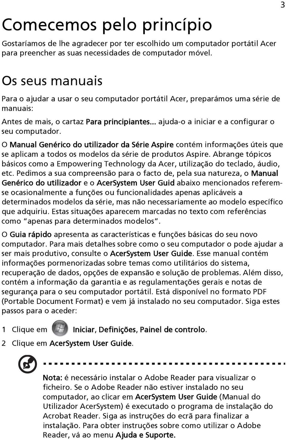 O Manual Genérico do utilizador da Série Aspire contém informações úteis que se aplicam a todos os modelos da série de produtos Aspire.