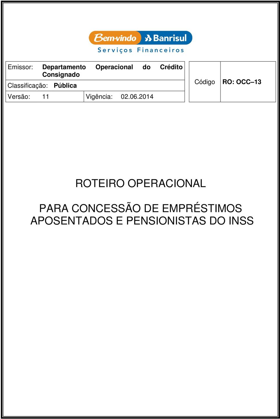 2014 Código RO: OCC 13 ROTEIRO OPERACIONAL PARA