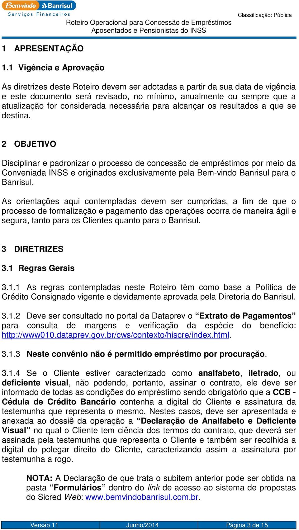 considerada necessária para alcançar os resultados a que se destina.