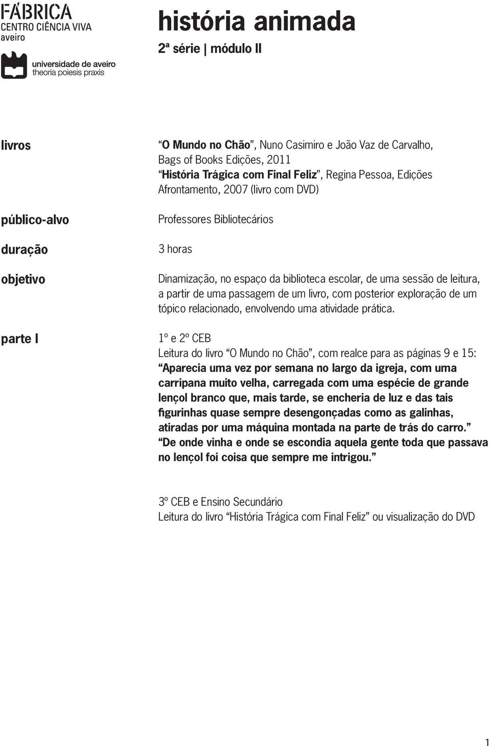 tópico relacionado, envolvendo uma atividade prática.