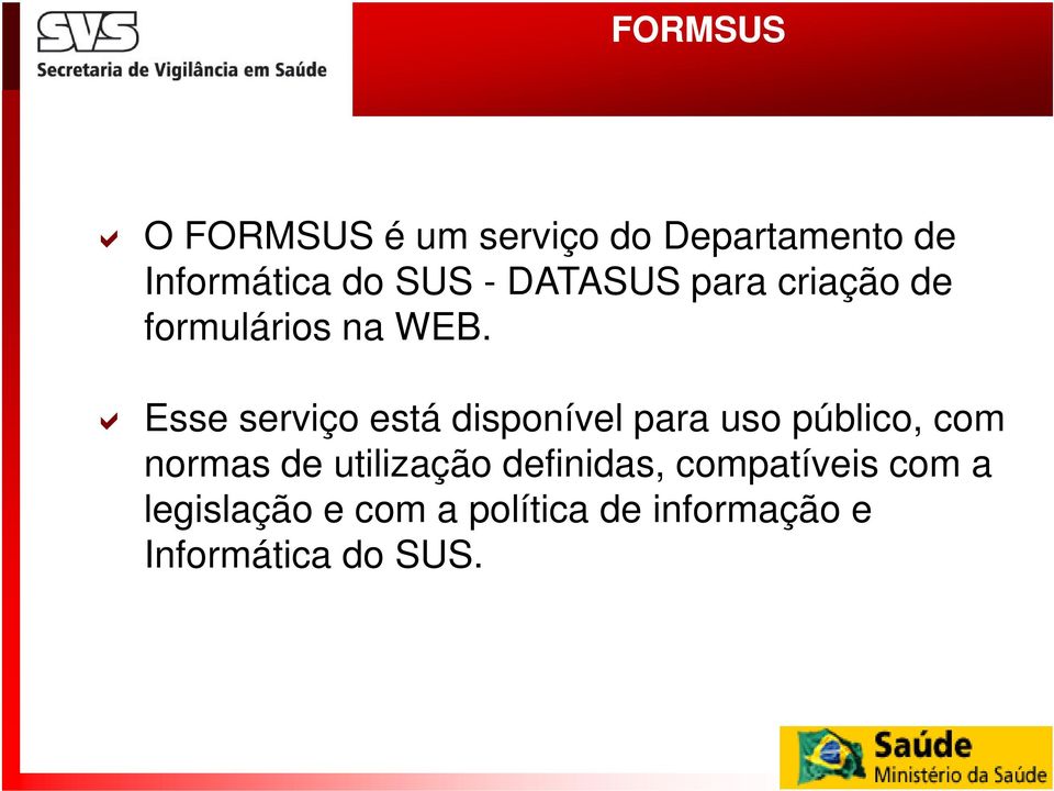 Esse serviço está disponível para uso público, com normas de