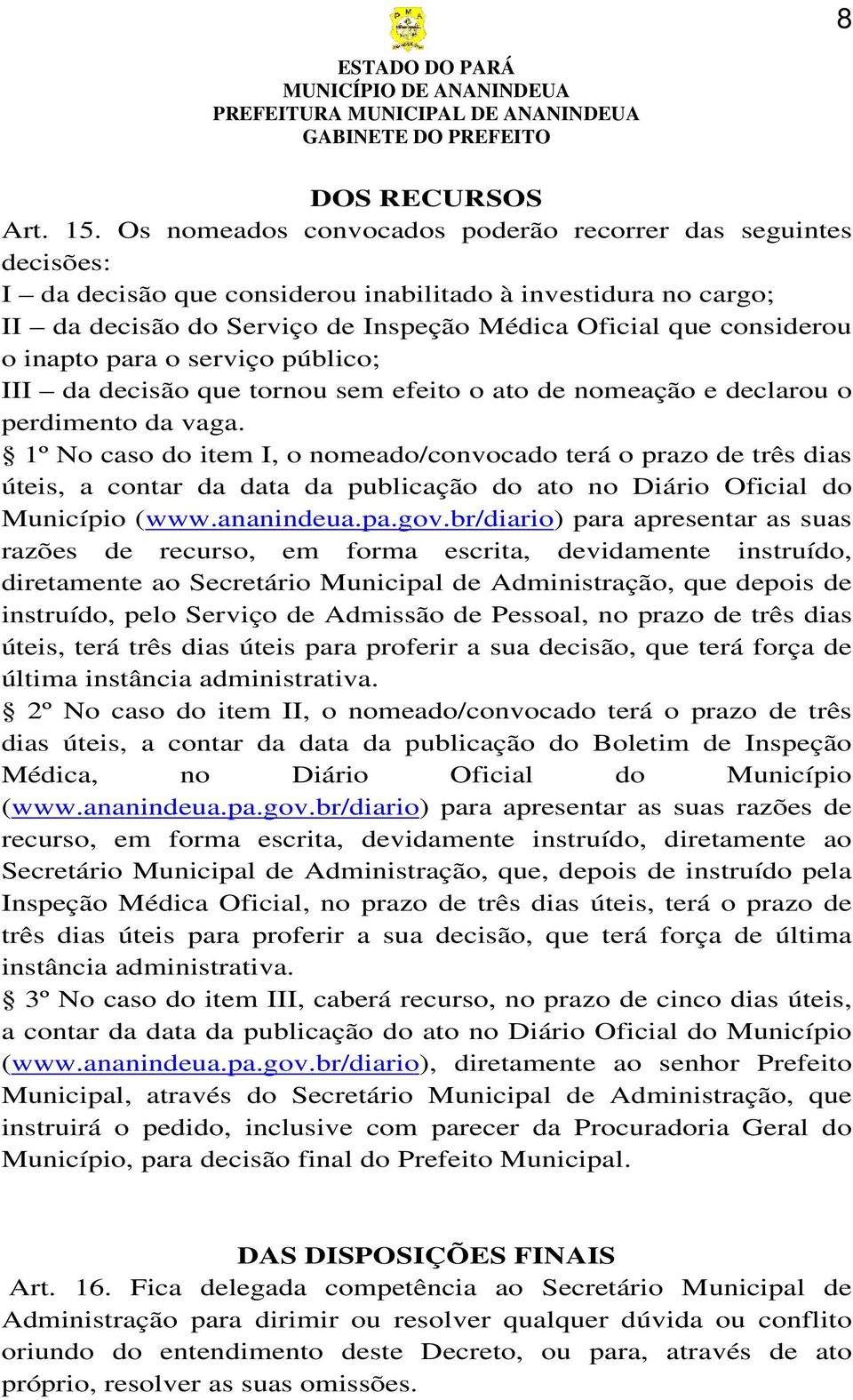 inapto para o serviço público; III da decisão que tornou sem efeito o ato de nomeação e declarou o perdimento da vaga.