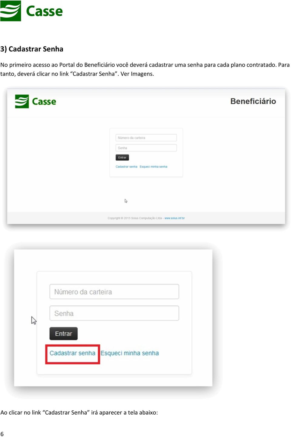 contratado. Para tanto, deverá clicar no link Cadastrar Senha.