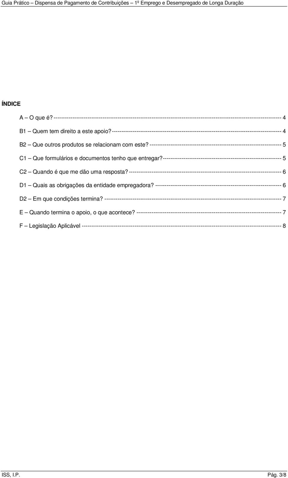 ---------------------------------------------------------------------- 5 C1 Que formulários e documentos tenho que entregar?