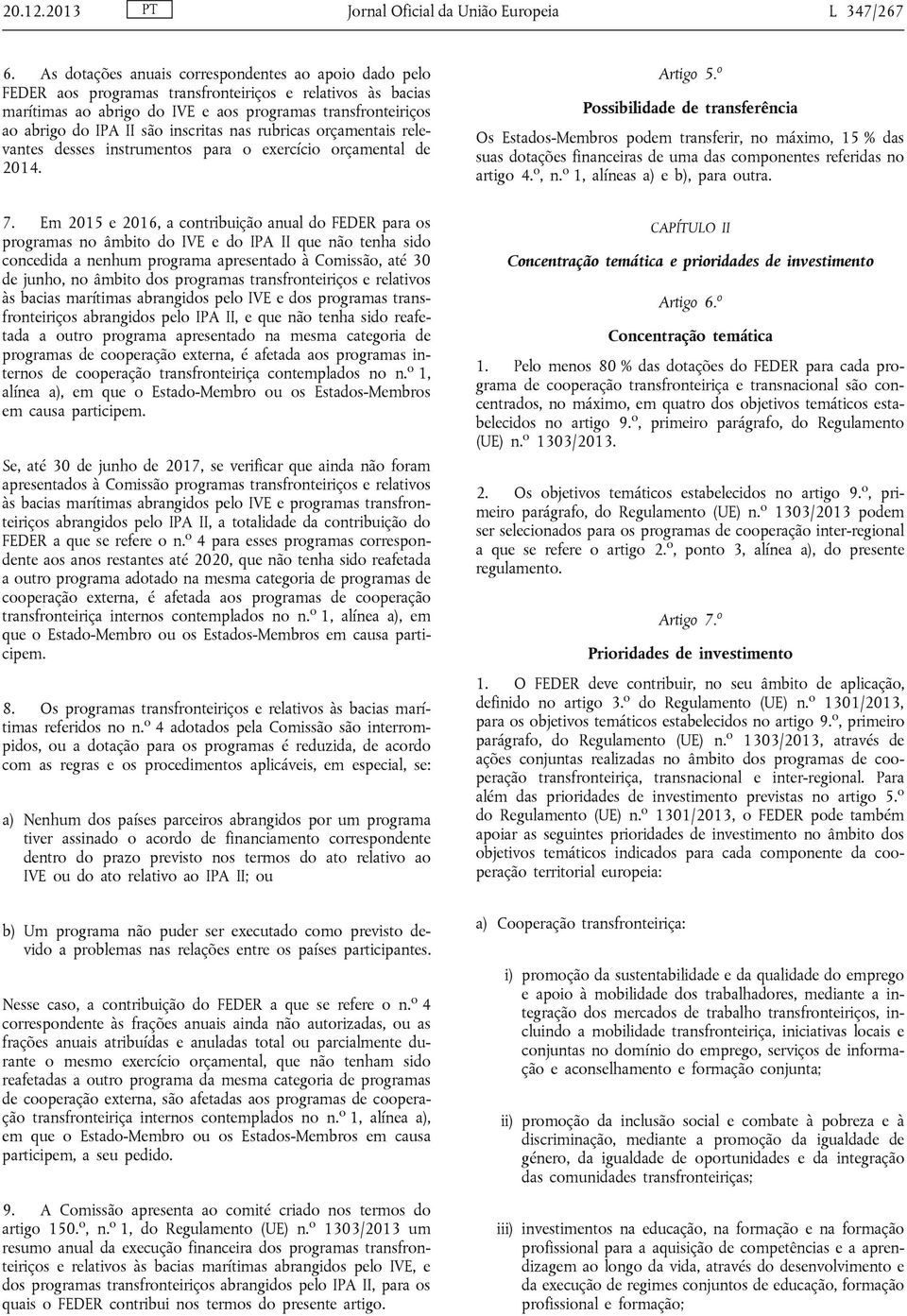 inscritas nas rubricas orçamentais relevantes desses instrumentos para o exercício orçamental de 2014. 7.