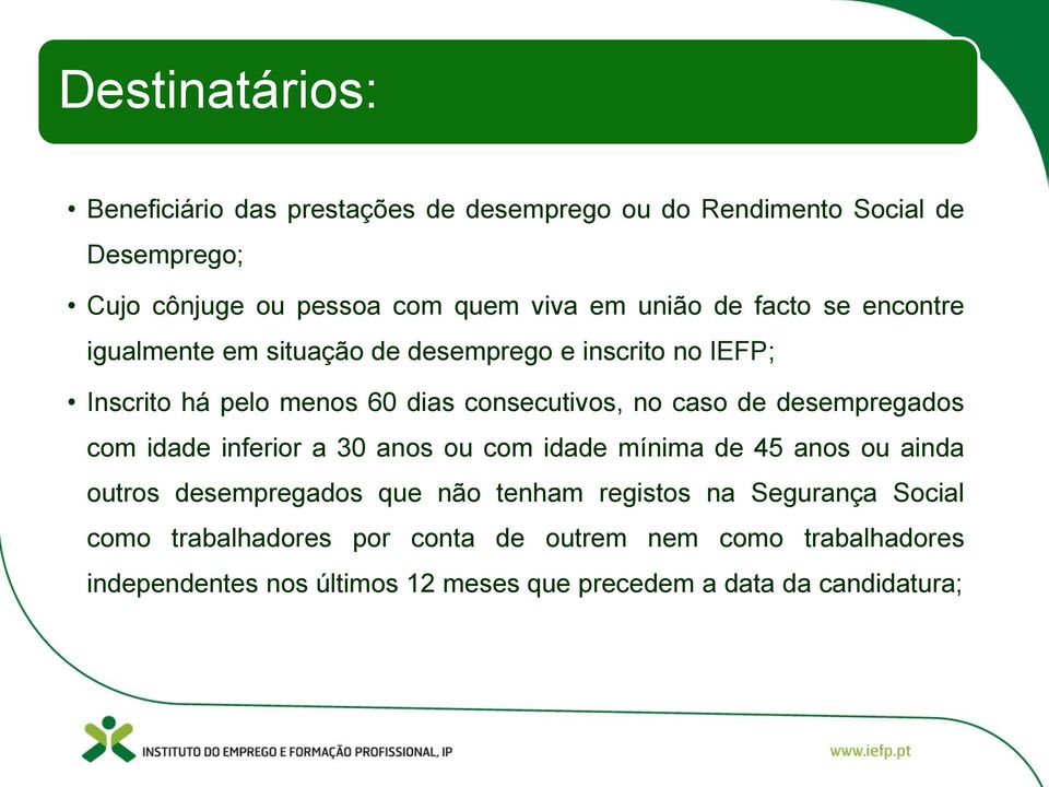 de desempregados com idade inferior a 30 anos ou com idade mínima de 45 anos ou ainda outros desempregados que não tenham registos na