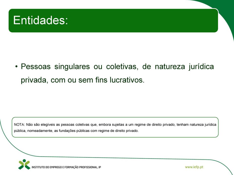 NOTA: Não são elegíveis as pessoas coletivas que, embora sujeitas a um