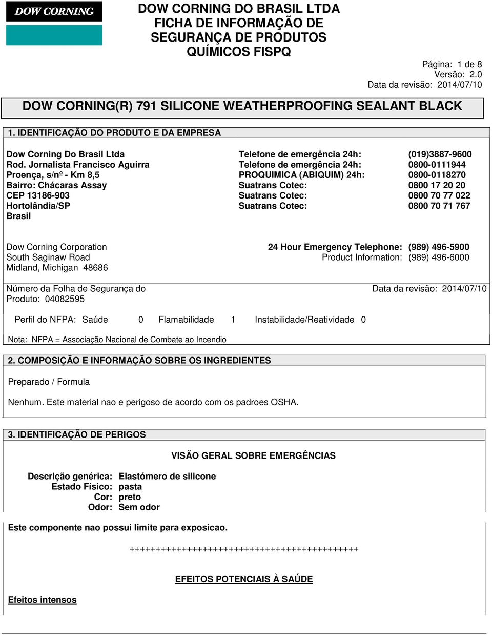 Suatrans Cotec: Suatrans Cotec: Suatrans Cotec: (019)3887-9600 0800-0111944 0800-0118270 0800 17 20 20 0800 70 77 022 0800 70 71 767 Dow Corning Corporation South Saginaw Road Midland, Michigan 48686