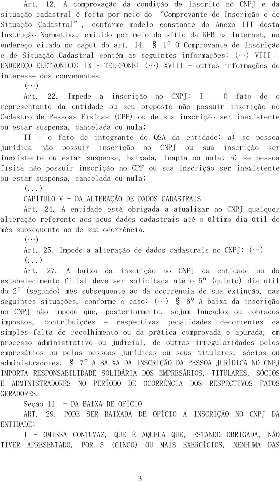 Normativa, emitido por meio do sítio da RFB na Internet, no endereço citado no caput do art. 14.
