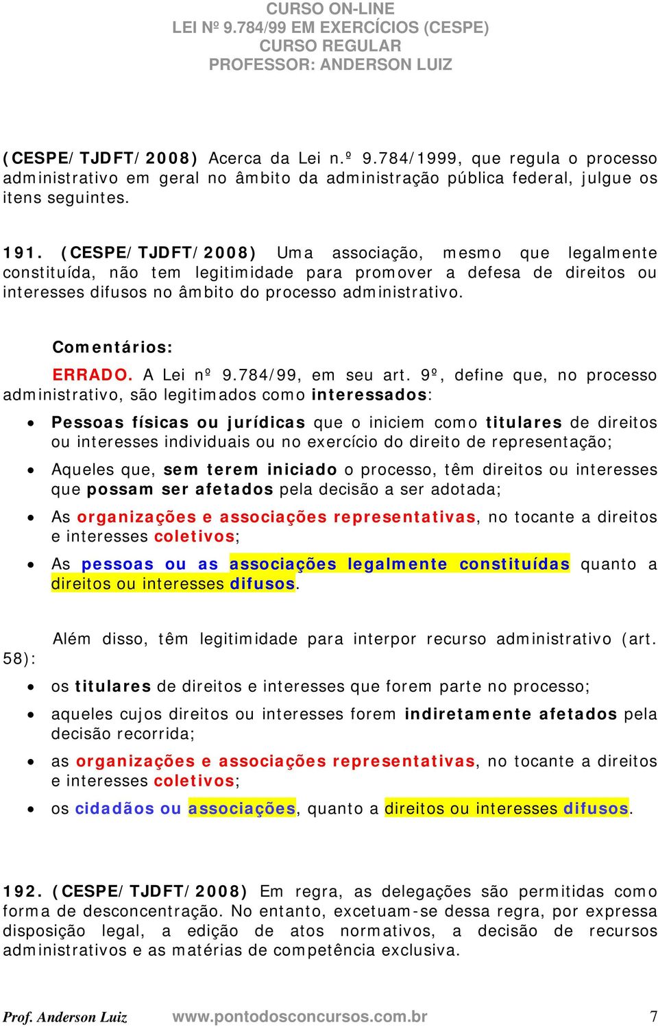 A Lei nº 9.784/99, em seu art.