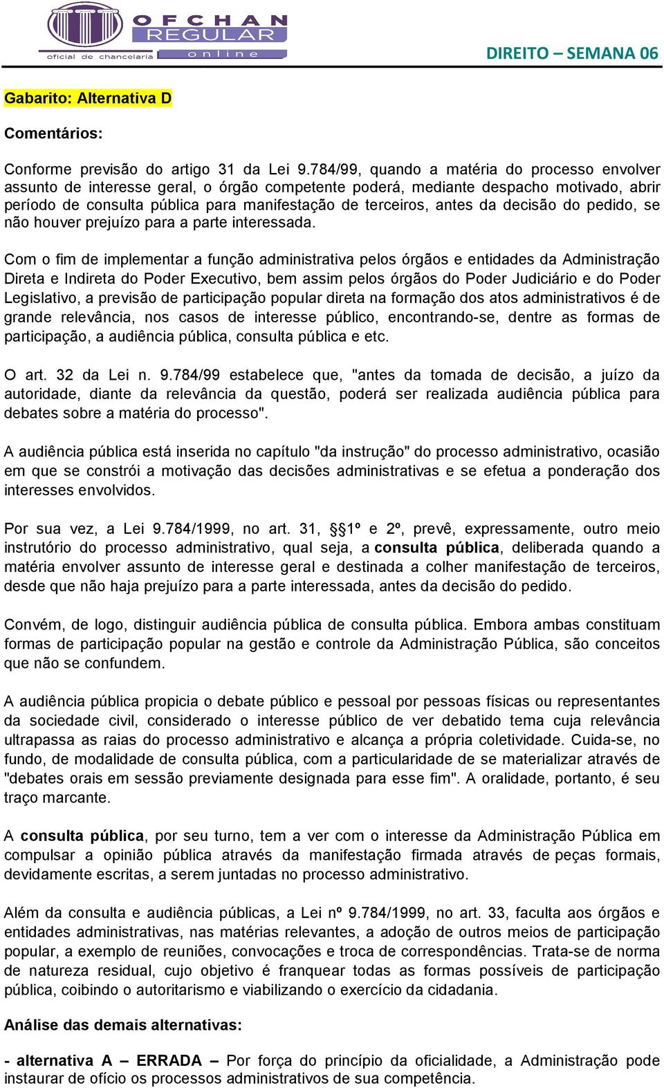 antes da decisão do pedido, se não houver prejuízo para a parte interessada.